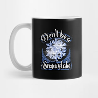 Don't be a snowflake Mug